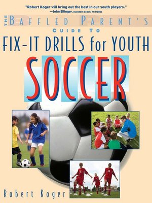 cover image of The Baffled Parent's Guide to Fix-It Drills for Youth Soccer